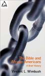 The Bible and African Americans: A Brief History by Vincent L. Wimbush
