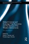 Global Criminal and Sovereign Free Economies and the Demise of the Western Democracies by Robert J. Bunker and Pamela Ligouri Bunker