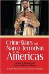 Crime Wars and Narco Terrorism in the Americas by Robert J. Bunker and John L. Sullivan