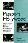 Passport to Hollywood: Hollywood Films, European Directors by James Morrison