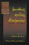 Borders, Exiles, Diasporas by Elazar Barkan and Marie-Denise Shelton