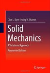 Solid Mechanics: A Variational Approach, Augmented Edition by Clive L. Dym and Irving H. Shames