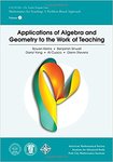 Applications of Algebra and Geometry to the Work of Teaching by Bowen Kerins, Benjamin Sinwell, Darryl Yong, Al Cuoco, and Glenn Stevens