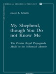 My Shepherd, though You Do not Know Me: The Persian Royal Propaganda Model in the Nehemiah Memoir by Lucas L. Schulte