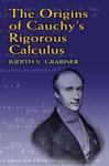 The Origins of Cauchy's Rigorous Calculus by Judith V. Grabiner