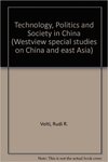 Technology, Politics, and Society in China by Rudi Volti