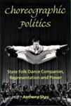 Choreographic Politics: State Folk Dance Ensembles, Representation and Power