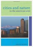 Cities and Nature in the American West (The Urban West Series)