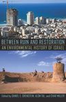 Between Ruin and Restoration: An Environmental History of Israel by Daniel E. Orenstein, Alon Tal, and Char Miller