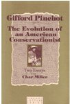 Gifford Pinchot: The Evolution of an American Conservationist (Two Essays)