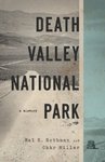 Death Valley National Park: A History by Hal Rothman and Char Miller