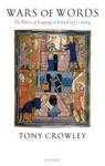Wars Of Words: The Politics Of Language In Ireland 1537-2004 by Tony Crowley