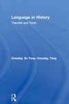 Language in History: Theories and Texts by Tony Crowley